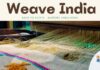 Weave India, an initiative to support weavers and promote Handlooms will be held in the city on August 7th and 8th Weave India an initiative to support weavers and promote Handlooms