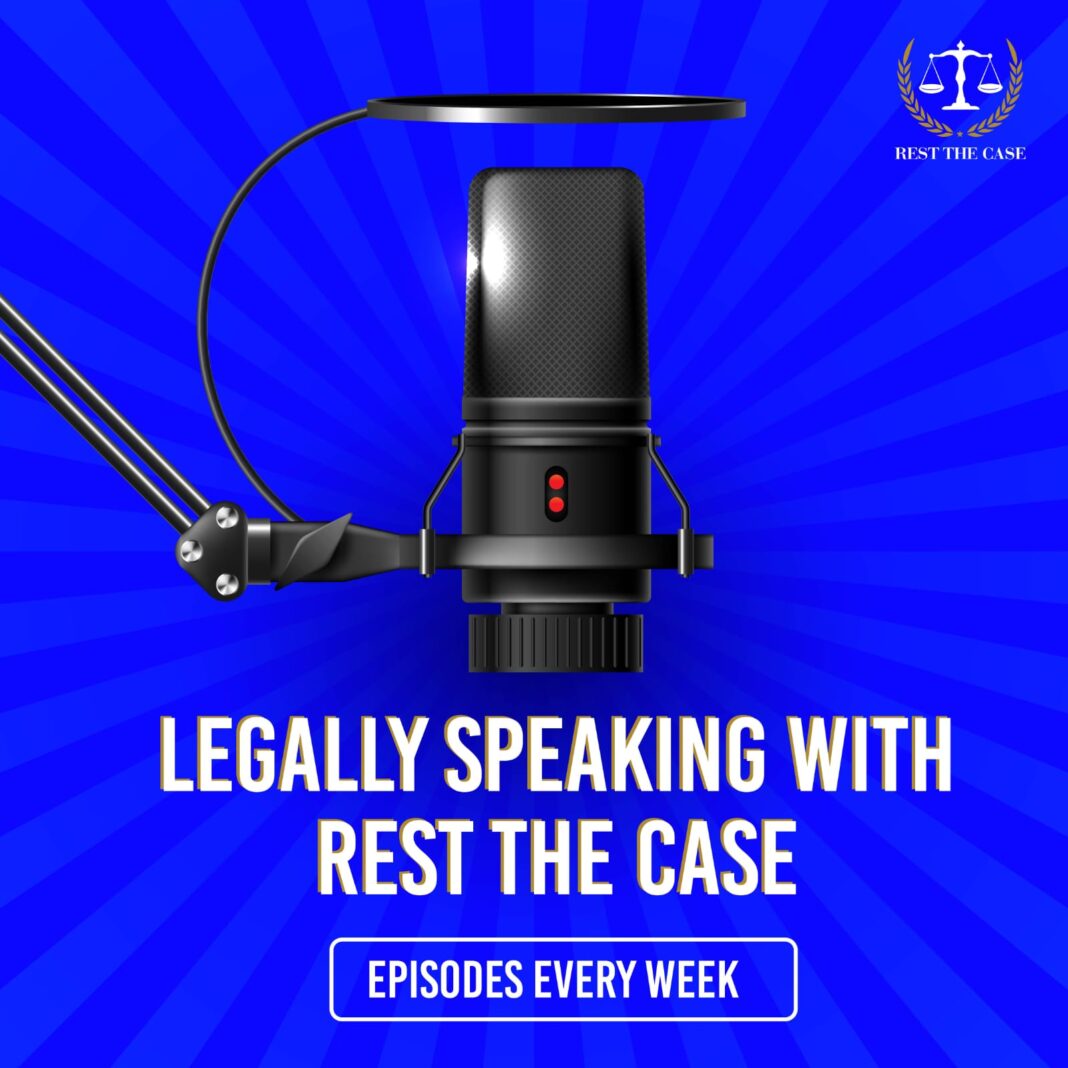 Rest The Case announces inaugural Episode of podcast 'Legally Speaking With RTC'