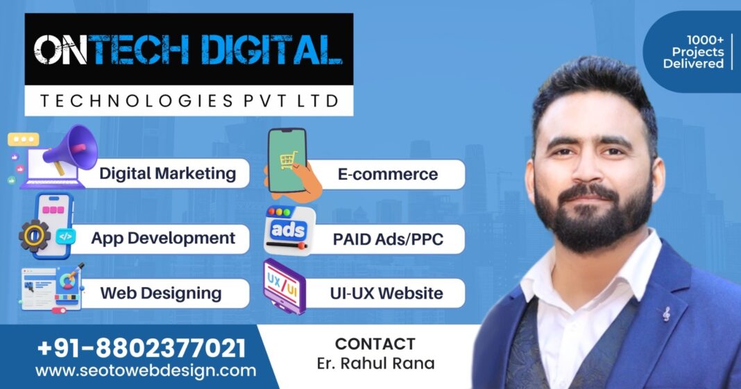 Ontech Digital Technologies Pvt Ltd, Website design, digital marketing, app development, Rahul Rahul Rana, website designing company in Delhi