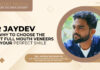 Dr. Jaydev on Why to Choose the Right Full Mouth Veneers for Your Perfect Smile